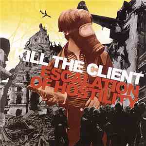 Kill The Client - Escalation Of Hostility download mp3