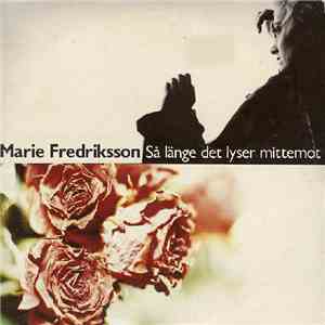 Marie Fredriksson - Så Länge Det Lyser Mittemot download mp3
