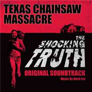 Mark Fox  - Texas Chainsaw Massacre: The Shocking Truth (Original Soundtrack) download mp3