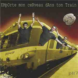 Ph7  - Emporte Mon Cerveau Dans Ton Train download mp3