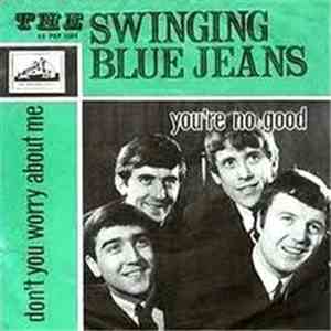 Swinging Blue Jeans - You're No Good / Don't You Worry About Me download mp3