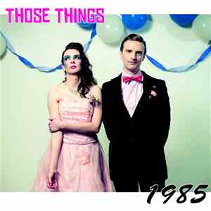 Those Things - 1985 mp3 download