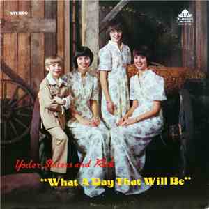 Yoder Sisters And Rick - What A Day That Will Be download mp3