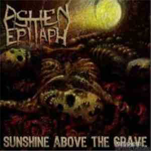 Ashen Epitaph - Sunshine Above The Grave download mp3