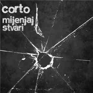 Corto - Mijenjaj Stvari download mp3