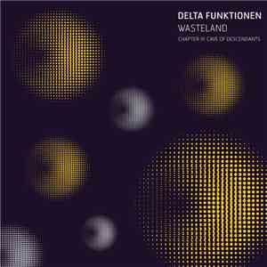 Delta Funktionen - Wasteland - Chapter III: Cave Of Descendants download mp3