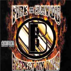 Fire On The Bayou - Respect My Mind download mp3