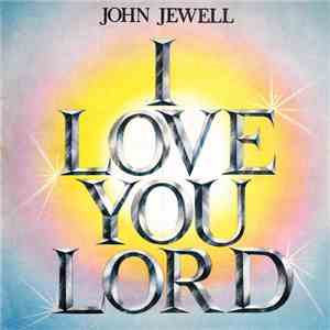 John Jewell - I Love You Lord download mp3