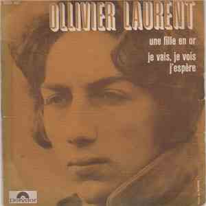 Ollivier Laurent - Une Fille En Or / Je Vais, Je Vois, J'Espère download mp3