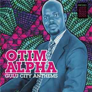Otim Alpha - Gulu City Anthems download mp3