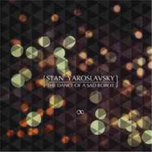 Stan Yaroslavsky - The Dance Of The Sad Robot LP mp3 download