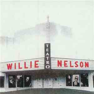 Willie Nelson - Teatro - The Complete Sessions download mp3