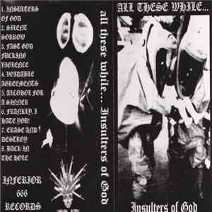 All These While... - Insulters Of God download mp3