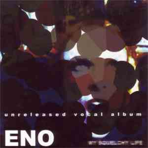 Brian Eno - My Squelchy Life: Unreleased Vocal Album download mp3