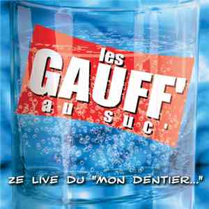 Les Gauff' Au Suc' - Ze Live Du "Mon Dentier" download mp3