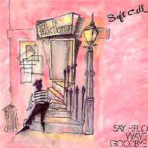 Soft Cell - Say Hello, Wave Goodbye download mp3