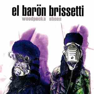 El Barön Brissetti - Woodpecka Shoes download mp3
