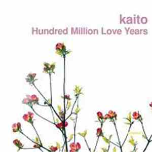 Kaito - Hundred Million Love Years mp3 download