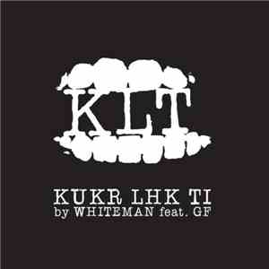 KLT - Kukr Lhk Ti By WHITEMAN Feat. GF download mp3