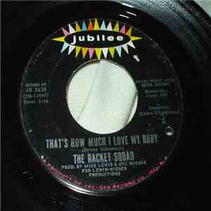 The Racket Squad - That's How Much I Love My Baby download mp3