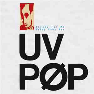 UV Pøp - Anyone For Me / Bendy Baby Man download mp3