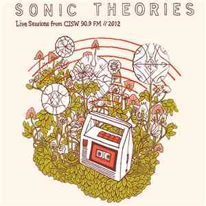Various - Sonic Theories: Live Sessions From CJSW 90.9 FM // 2012 download mp3