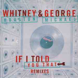 Whitney Houston & George Michael - If I Told You That (Remixes) download mp3