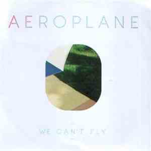 Aeroplane  - We Can't Fly download mp3
