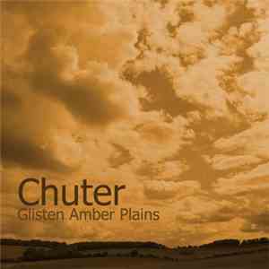Chuter - Glisten Amber Plains mp3 download