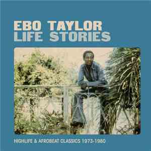 Ebo Taylor - Life Stories (Highlife & Afrobeat Classics 1973-1980) download mp3