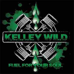 Kelley Wild - Fuel For Your Soul download mp3
