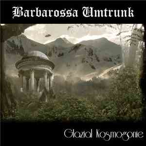 Barbarossa Umtrunk - Glazial Kosmogonie download mp3