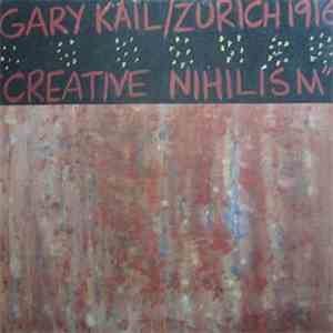 Gary Kail / Zurich 1916 - Creative Nihilism download mp3