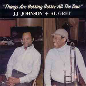 J.J. Johnson + Al Grey - Things Are Getting Better All The Time download mp3