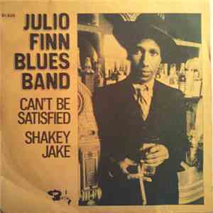 Julio Finn Blues Band - Can't Be Satisfied download mp3