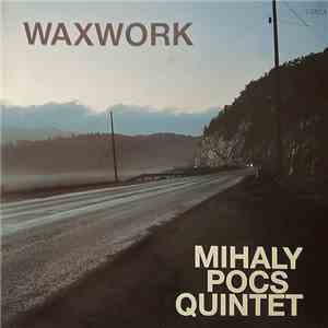 Mihaly Pocs Quintet - Waxwork download mp3