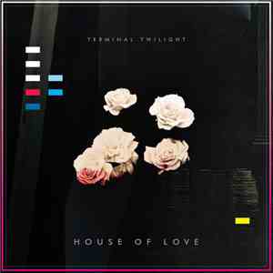 Terminal Twilight - House Of Love download mp3