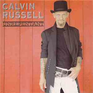 Calvin Russell - Unrepentant download mp3