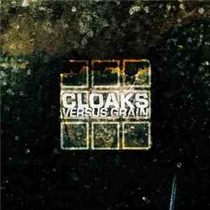 Cloaks - Versus Grain download mp3