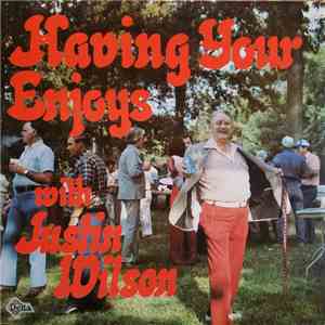 Justin Wilson - Having Your Enjoys download mp3