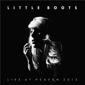 Little Boots - Live At Heaven 2013 download mp3