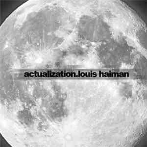 Louis Haiman - Actualization download mp3