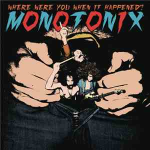 Monotonix - Where Were You When It Happened? download mp3