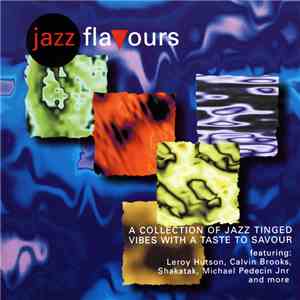 Various - Jazz Flavours (A Collection Of Jazz Tinged Vibes With A Taste To Savour) mp3 download