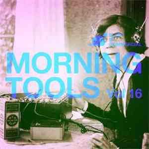 Various - Morning Tools Vol.16 download mp3