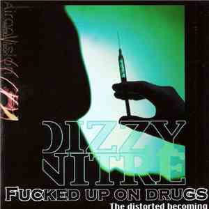 Dizzy Nitre - Fucked Up On Drugs download mp3
