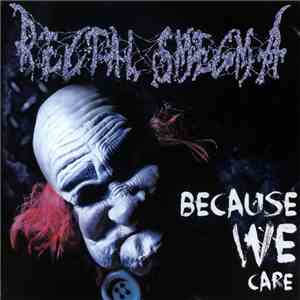Rectal Smegma - Because We Care download mp3