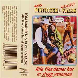 Tom Mathisen & Herodes Falsk - Alle Fine Damer Har Ei Stygg Venninne download mp3