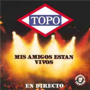 Topo  - Mis Amigos Están Vivos download mp3