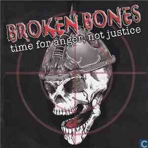 Broken Bones - Time For Anger, Not Justice mp3 download